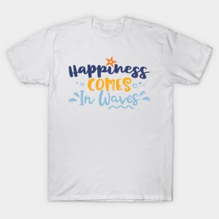 Happiness Comes In Waves T-Shirt